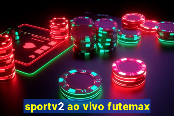 sportv2 ao vivo futemax